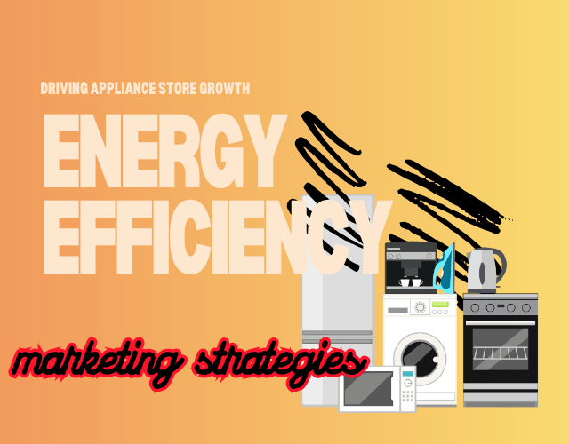 Driving Appliance Store Growth Through Energy Efficiency
